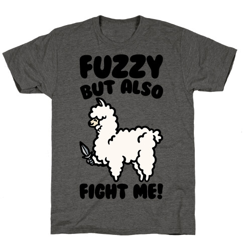 Fuzzy But Also Fight Me T-Shirt
