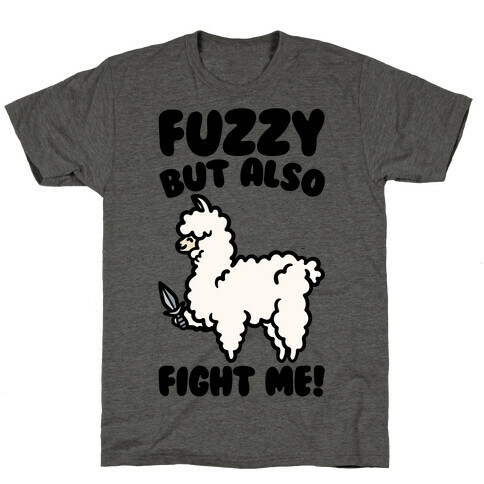 Fuzzy But Also Fight Me T-Shirt