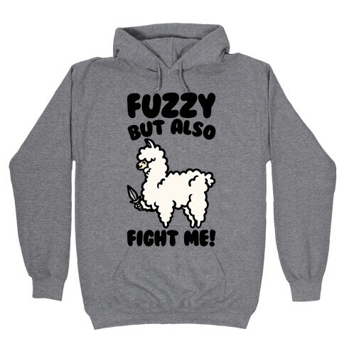 Fuzzy But Also Fight Me Hooded Sweatshirt