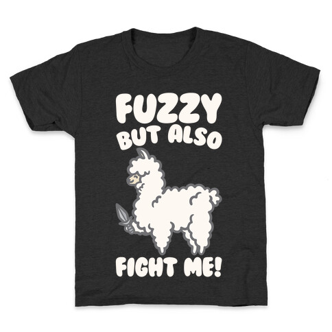 Fuzzy But Also Fight Me White Print Kids T-Shirt
