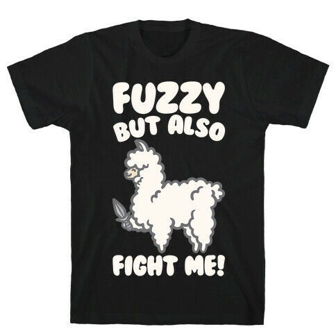 Fuzzy But Also Fight Me White Print T-Shirt