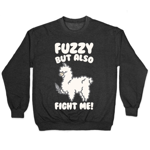 Fuzzy But Also Fight Me White Print Pullover