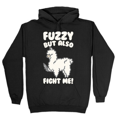 Fuzzy But Also Fight Me White Print Hooded Sweatshirt