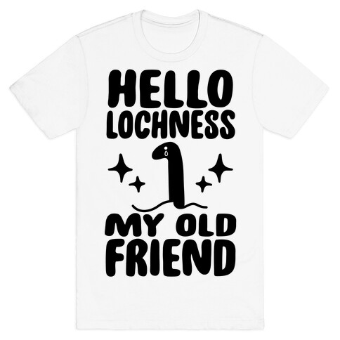 Hello Lochness My Old Friend T-Shirt