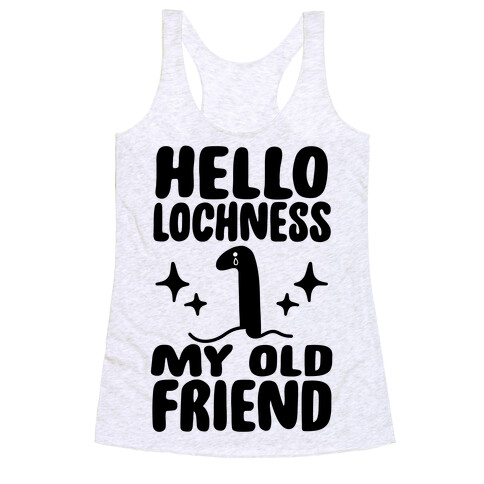 Hello Lochness My Old Friend Racerback Tank Top