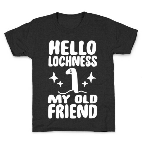Hello Lochness My Old Friend Kids T-Shirt