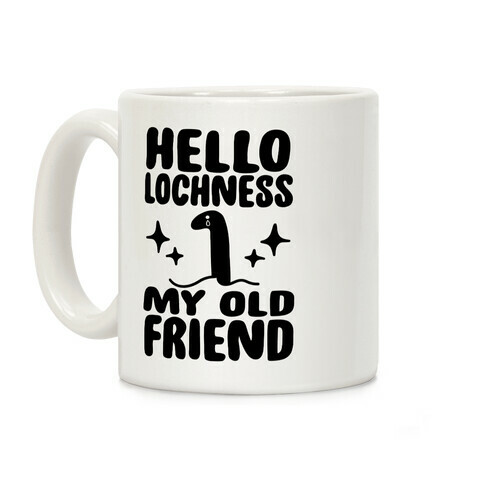 Hello Lochness My Old Friend Coffee Mug