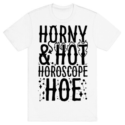 Horny & Hot Horoscope Hoe T-Shirt