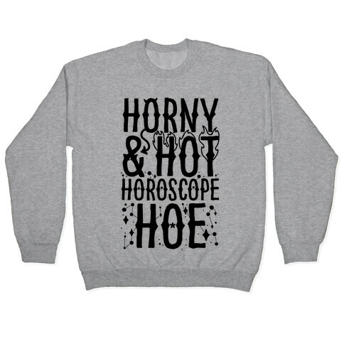 Horny & Hot Horoscope Hoe Pullover