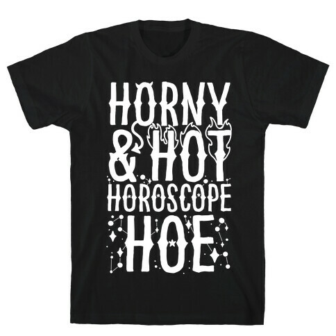 Horny & Hot Horoscope Hoe T-Shirt