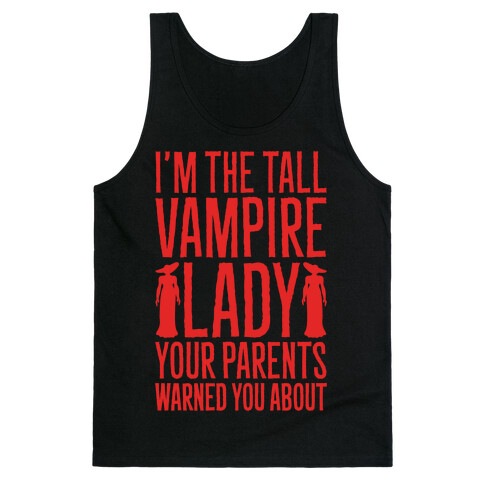 I'm The Tall Vampire Lady Your Parents Warned You About Parody White Print Tank Top