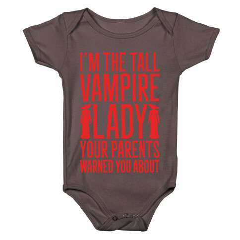 I'm The Tall Vampire Lady Your Parents Warned You About Parody White Print Baby One-Piece