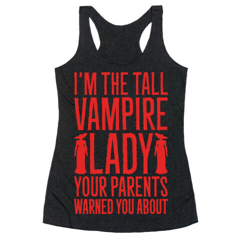 I'm The Tall Vampire Lady Your Parents Warned You About Parody White Print Racerback Tank Top