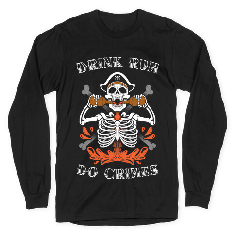 Drink Rum Do Crimes Long Sleeve T-Shirt