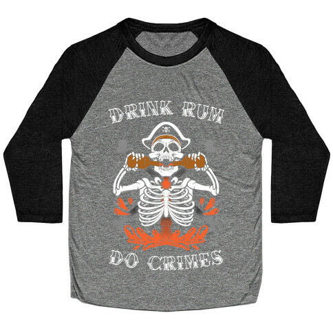 Drink Rum Do Crimes Baseball Tee