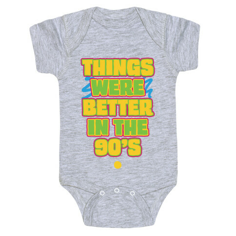 Things Were Better in the 90s Baby One-Piece