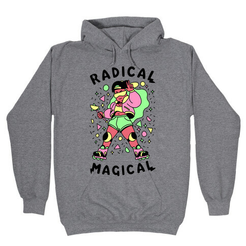 Radical Magical Hooded Sweatshirt