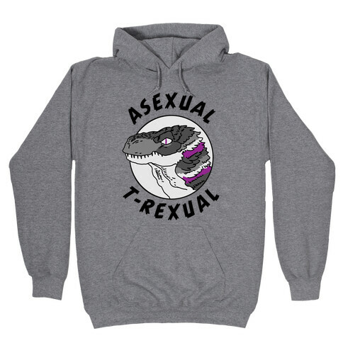 Asexual T-Rexual Hooded Sweatshirt
