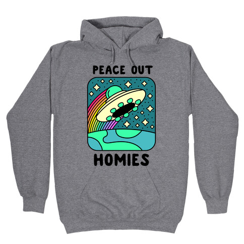 Peace Out Homies  Hooded Sweatshirt