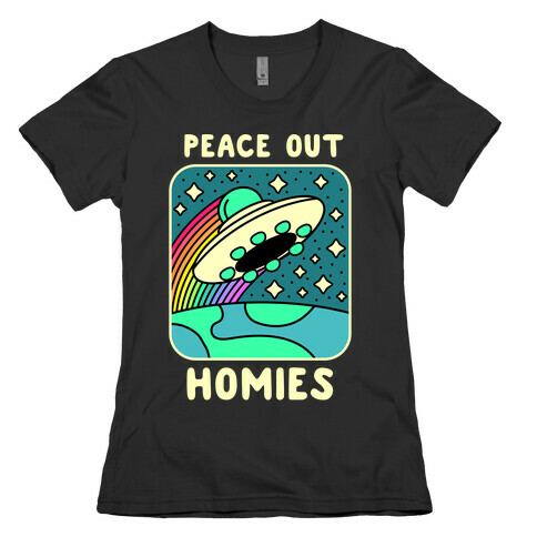Peace Out Homies  Womens T-Shirt