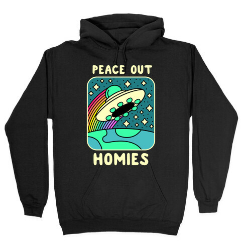 Peace Out Homies  Hooded Sweatshirt