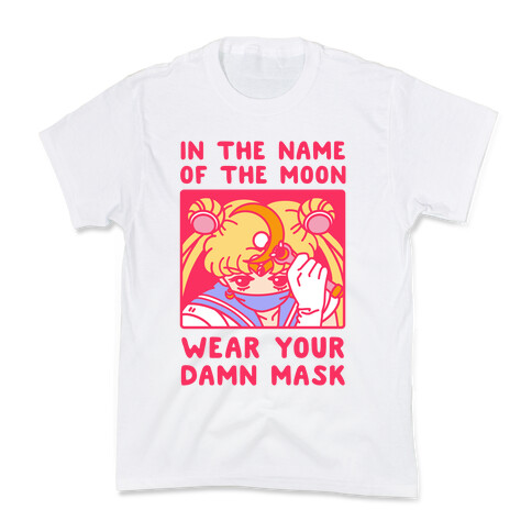 In The Name of The Moon Wear Your Damn Mask Kids T-Shirt
