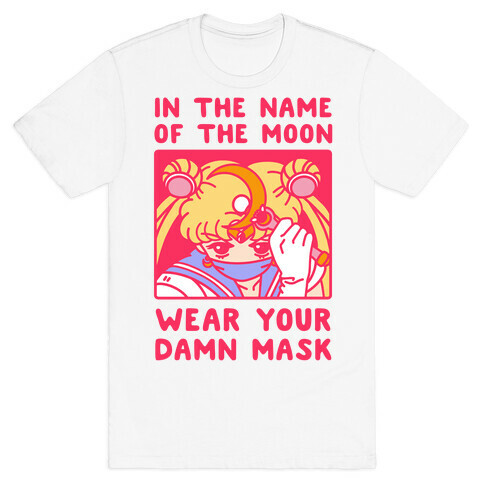 In The Name of The Moon Wear Your Damn Mask T-Shirt