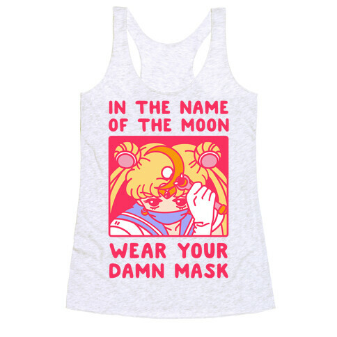 In The Name of The Moon Wear Your Damn Mask Racerback Tank Top