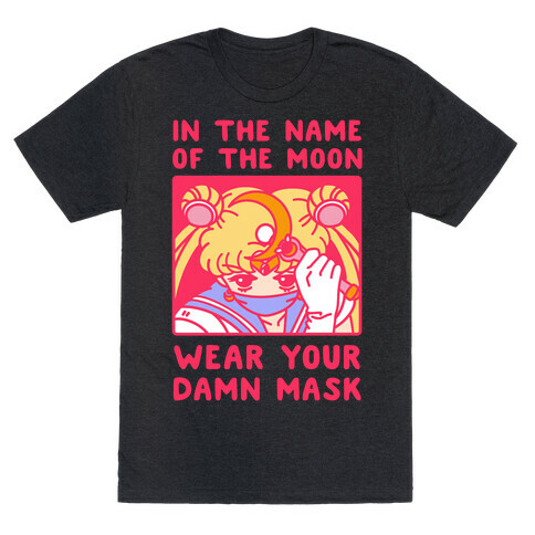 In The Name of The Moon Wear Your Damn Mask T-Shirt