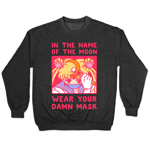 In The Name of The Moon Wear Your Damn Mask Pullover