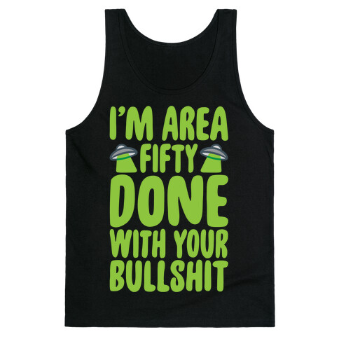 I'm Area Fifty Done With Your Bullshit White Print Tank Top