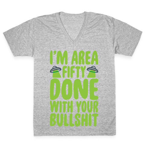 I'm Area Fifty Done With Your Bullshit White Print V-Neck Tee Shirt