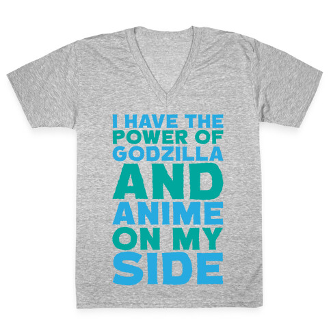 I Have The Power of Godzilla And Anime On My Side V-Neck Tee Shirt