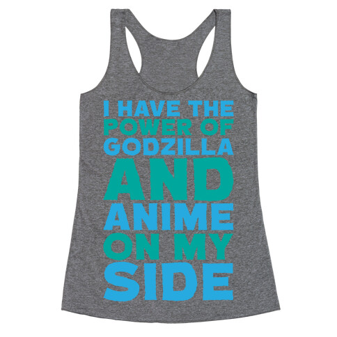 I Have The Power of Godzilla And Anime On My Side Racerback Tank Top