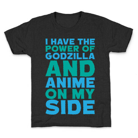 I Have The Power of Godzilla And Anime On My Side White Print Kids T-Shirt