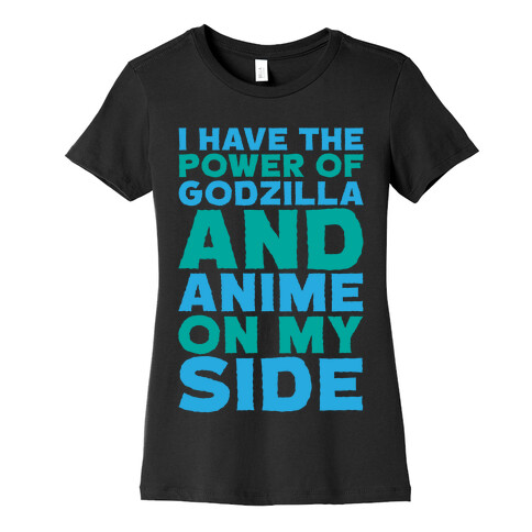 I Have The Power of Godzilla And Anime On My Side White Print Womens T-Shirt