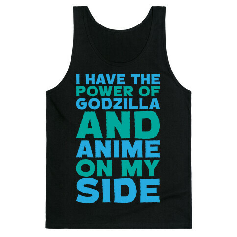 I Have The Power of Godzilla And Anime On My Side White Print Tank Top