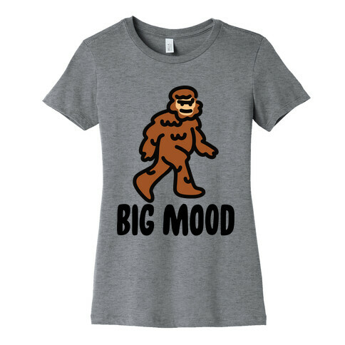 Big Mood Big Foot Womens T-Shirt