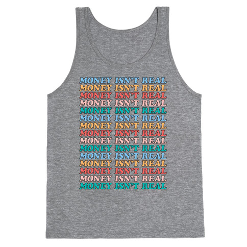 Money Isn't Real (Repeated Long) Tank Top