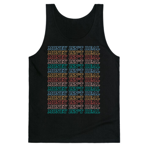 Money Isn't Real (Repeated Long) Tank Top