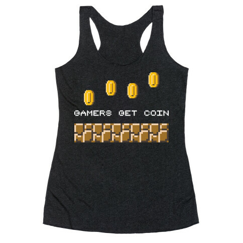 Gamers Get Coin Racerback Tank Top