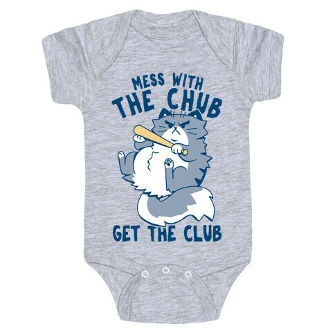 Mess With The Chub, Get The Club Baby One-Piece