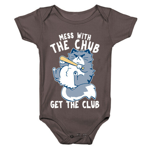 Mess With The Chub, Get The Club Baby One-Piece