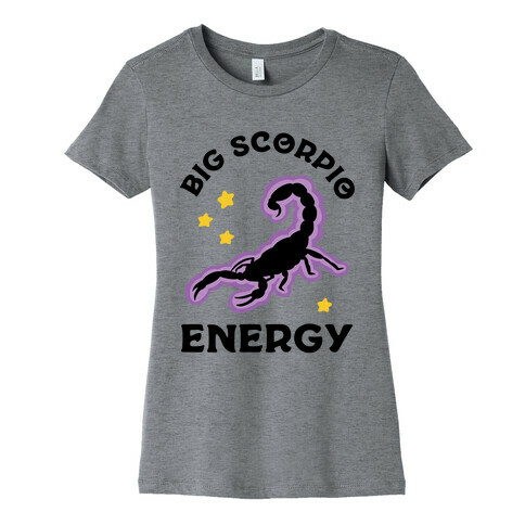 Big Scorpio Energy Womens T-Shirt