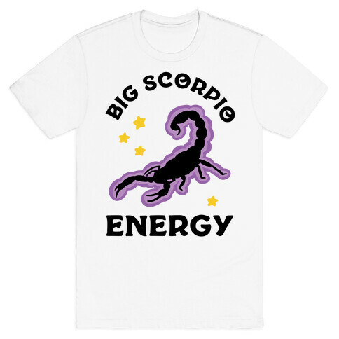 Big Scorpio Energy T-Shirt