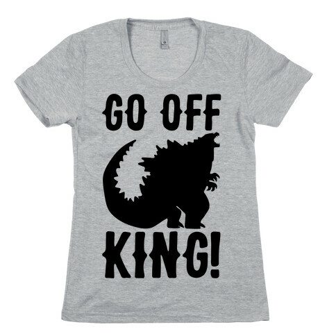 Go Off King Womens T-Shirt