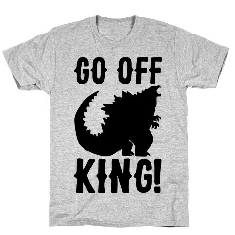 Go Off King T-Shirt