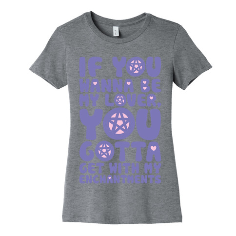 If You Wanna Be My Lover You Gotta Get With My Enchantments Parody Womens T-Shirt