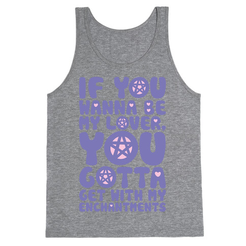 If You Wanna Be My Lover You Gotta Get With My Enchantments Parody Tank Top