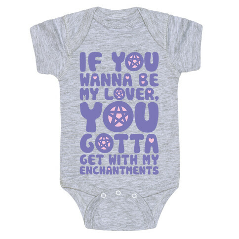 If You Wanna Be My Lover You Gotta Get With My Enchantments Parody Baby One-Piece